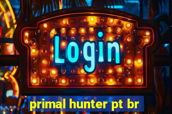 primal hunter pt br